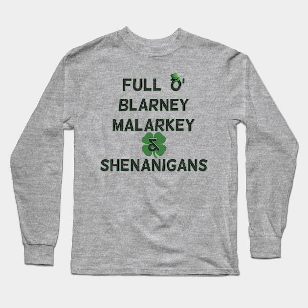 St Patricks Day Full O' Blarney Malarkey Shenanigans Long Sleeve T-Shirt by ExplOregon